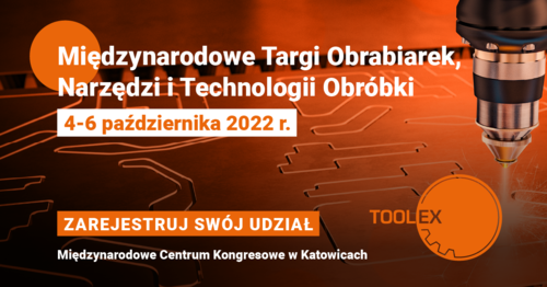Międzynarodowe Targi Obrabiarek, Narzędzi i Technologii Obróbki TOOLEX odbędą się w Katowicach